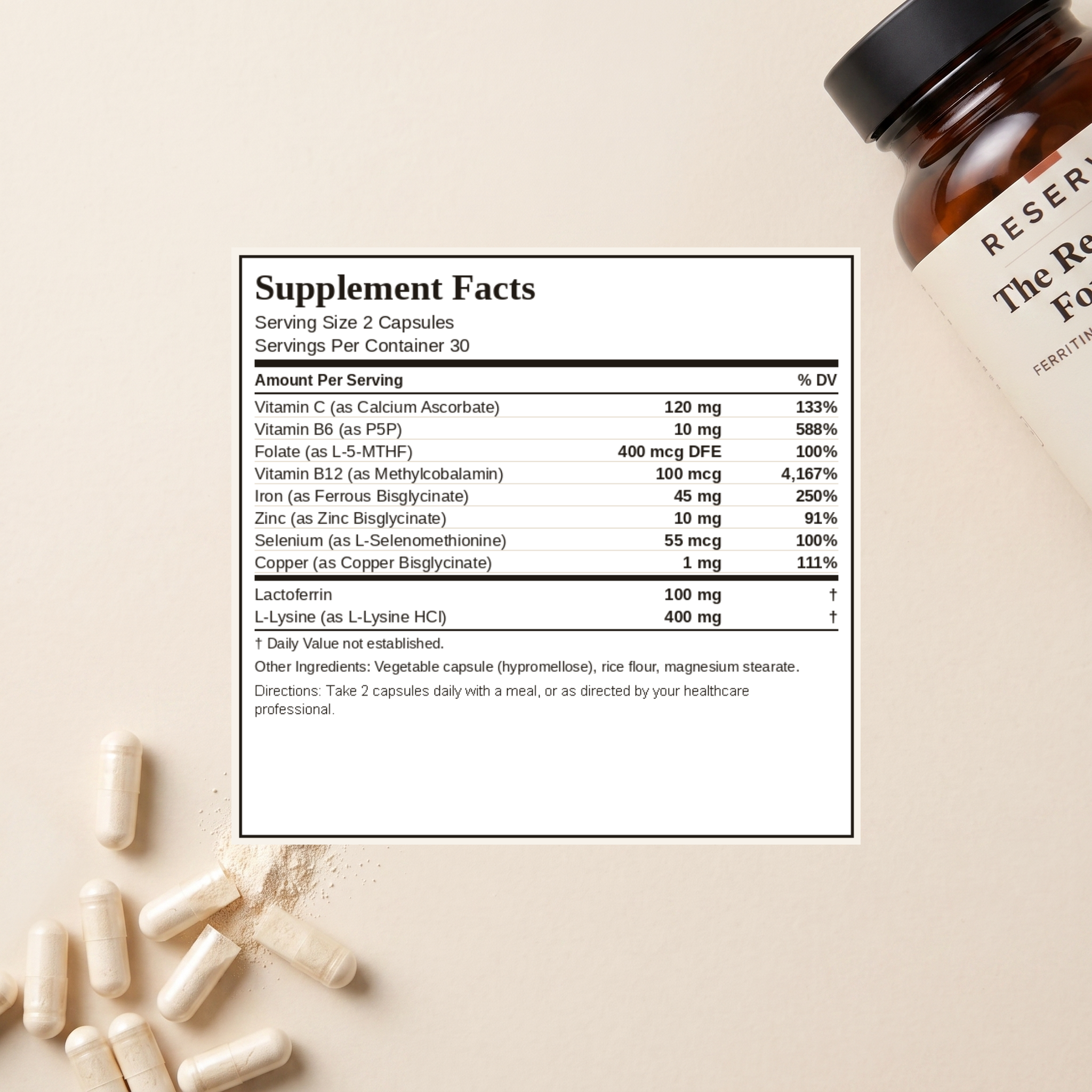 Supplement Facts panel: Serving size 2 capsules, 30 servings per container. Iron as ferrous bisglycinate 45 mg. Lactoferrin 100 mg. L-Lysine as L-Lysine HCl 400 mg. Vitamin C as calcium ascorbate 120 mg. Zinc as zinc bisglycinate 10 mg. Copper as copper bisglycinate 1 mg. Selenium as L-selenomethionine 55 mcg. Folate as L-5-MTHF 400 mcg DFE. Vitamin B12 as methylcobalamin 100 mcg. Vitamin B6 as P5P 10 mg. Contains: Milk (lactoferrin).